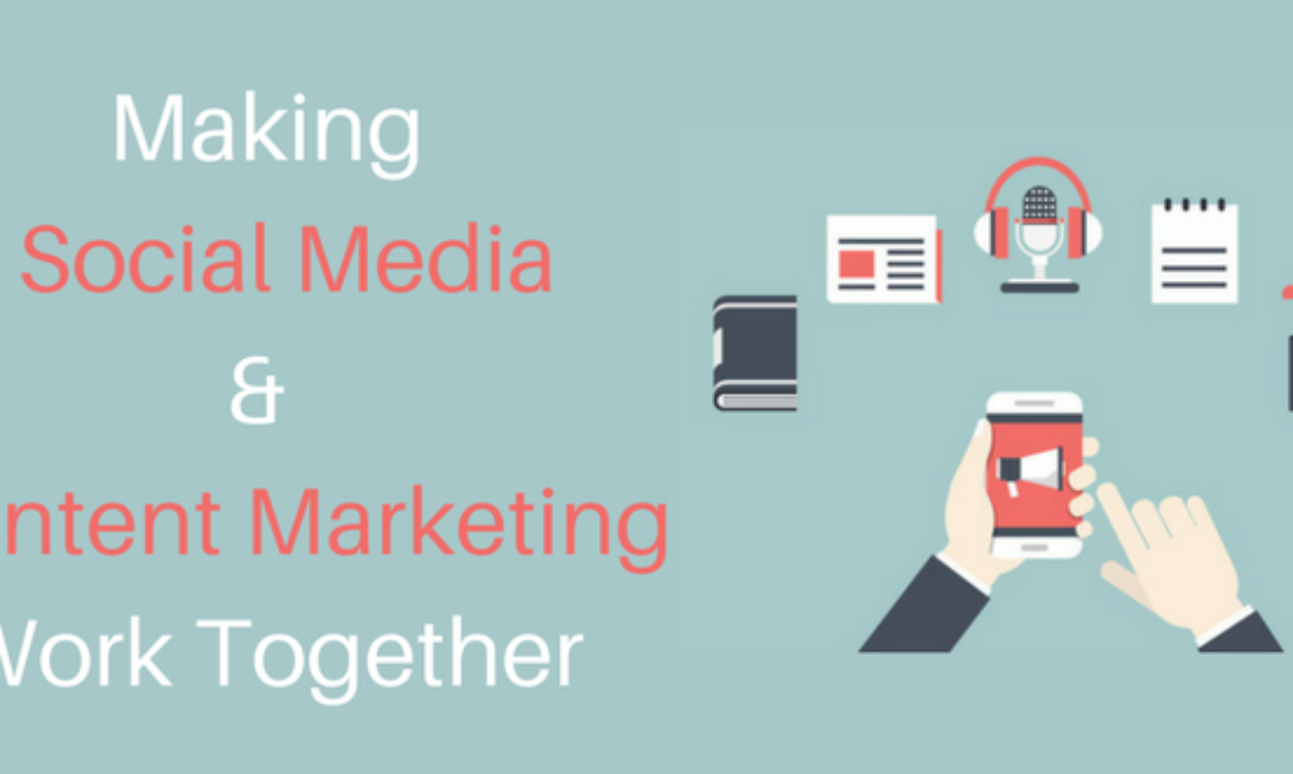 Making Social Media and Content Marketing Work Together