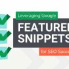 Leveraging Google Featured Snippets for SEO Success